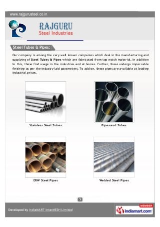 Steel Tubes & Pipes:
Our company is among the very well known companies which deal in the manufacturing and
supplying of S...