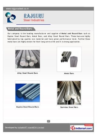 Metal and Round Bars:
Our company is the leading manufacturer and supplier of Metal and Round Bars such as
Duplex Steel Ro...