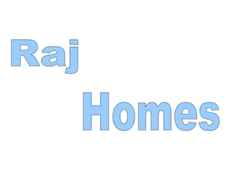 Raj Homes 