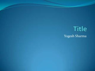 Title Yogesh Sharma 