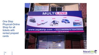 One Stop
Physical-Online
Shop for all
tickets with
rented prepaid
cards




  20
 