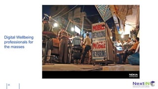 Digital Wellbeing
professionals for
the masses




  22
 