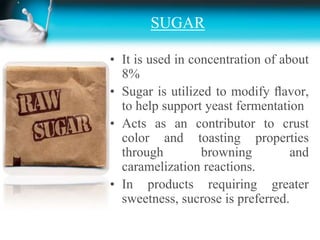 SHORTENING AGENTSAdded to produce tenderness and to perform many other speciﬁc functions in the ﬁnished product.1.Animal and vegetable fats2.oils 3.Butter*Fat addition yields a 20% volume increase.