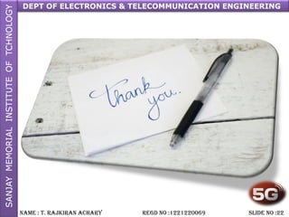 DEPT OF ELECTRONICS & TELECOMMUNICATION ENGINEERING
NAME : T. RAjkiRAN AchARy REGD NO :1221220069 SLiDE NO :22
 