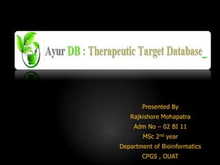 Presented By
Rajkishore Mohapatra
Adm No – 02 BI 11
MSc 2nd year
Department of Bioinformatics
CPGS , OUAT
 