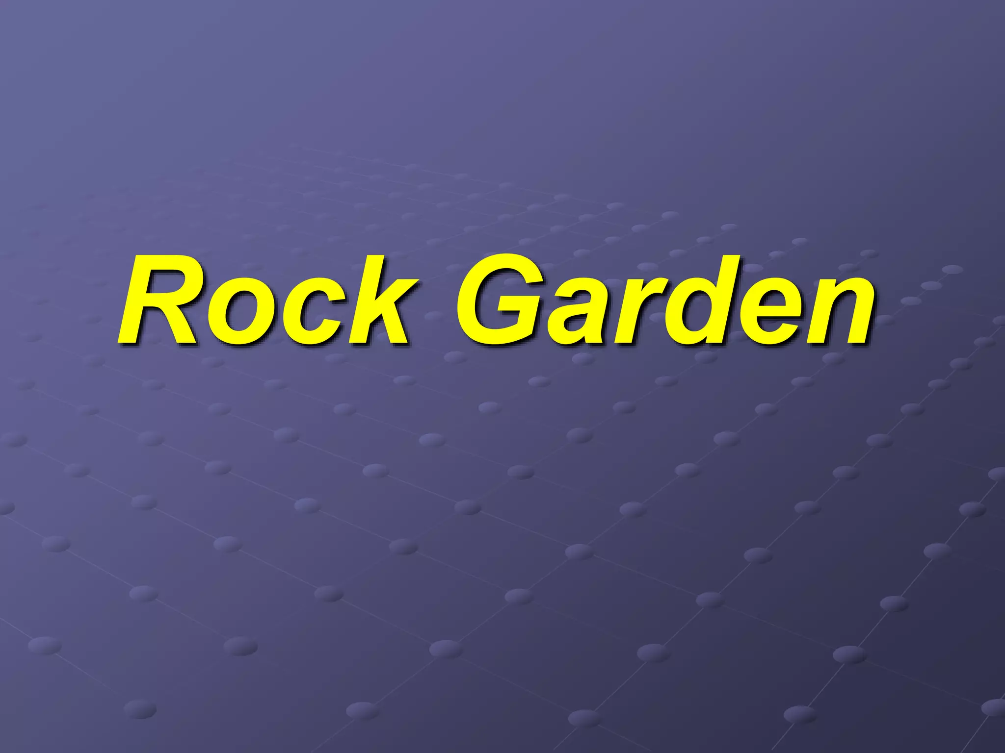 Rock Garden
 