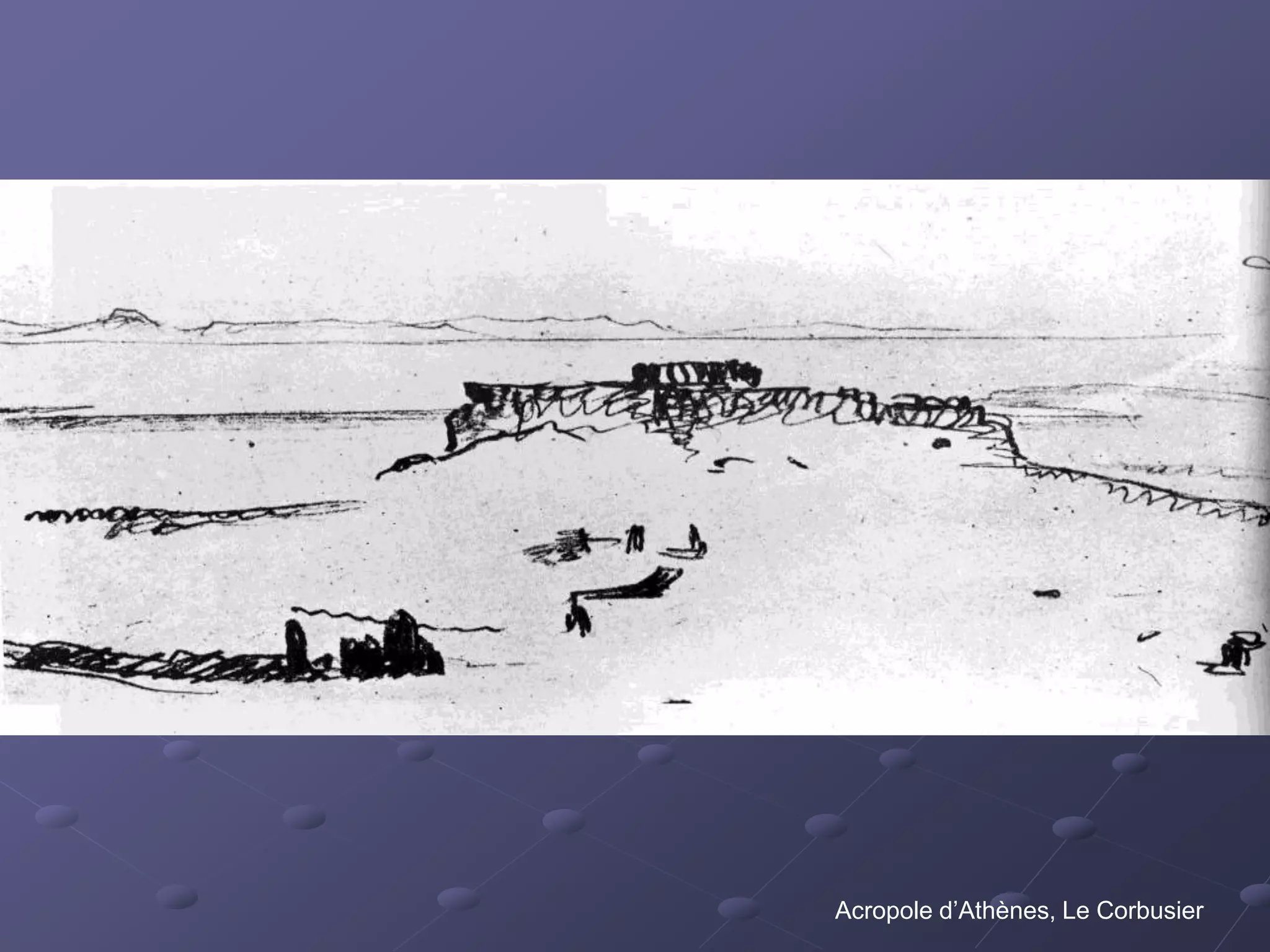 Acropole d’Athènes, Le Corbusier
 