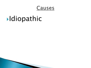 Idiopathic
 