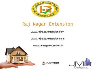 Raj nagar extension ghaziabad for more details contact us @ 9811109971