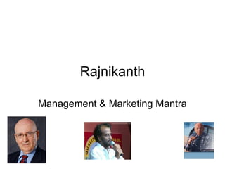 Rajnikanth Management & Marketing Mantra 