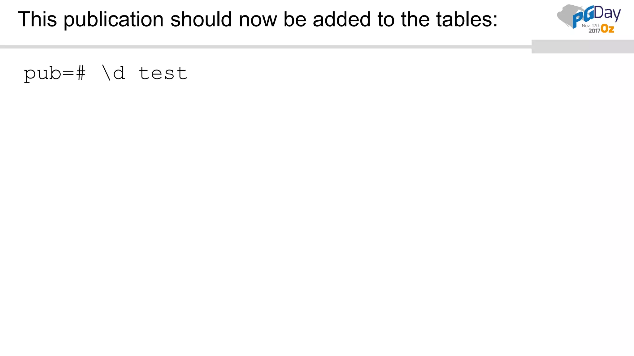 This publication should now be added to the tables:
pub=# d test
 
