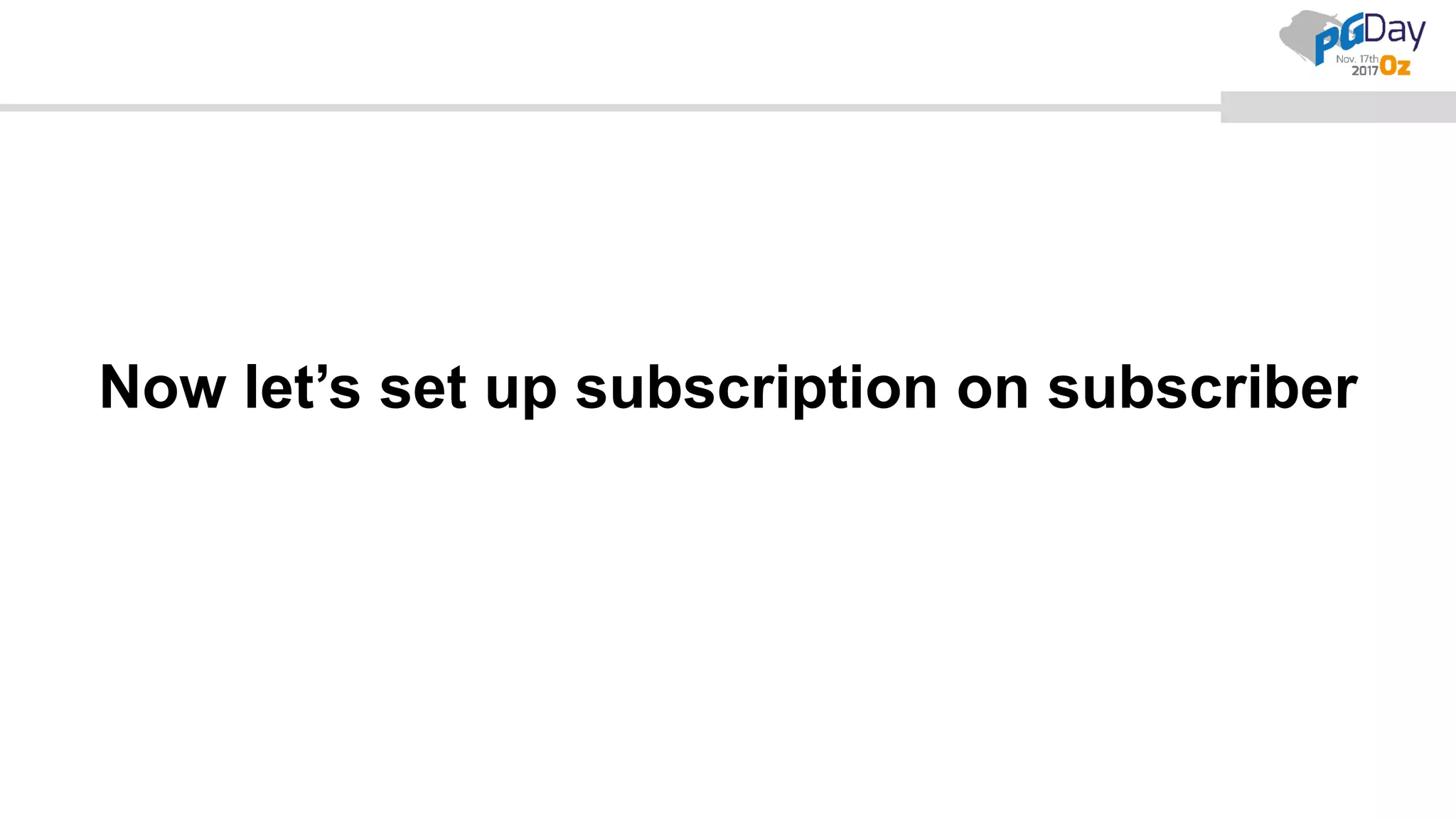 Now let’s set up subscription on subscriber
 