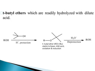 t-butyl ethers which are readily hydrolyzed with dilute
acid.
 