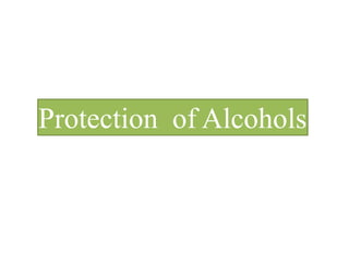 Protection of Alcohols
 