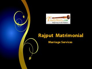 Rajput Matrimonial
Marriage Services

 