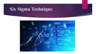 Six Sigma Technique
 