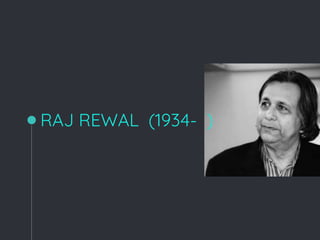 RAJ REWAL (1934- )
 