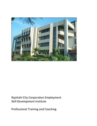 Rajshahi City Corporation Employment
Skill Development Institute
Professional Training and Coaching
 