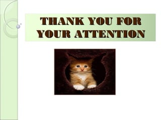 THANK YOU FORTHANK YOU FOR
YOUR ATTENTIONYOUR ATTENTION
 