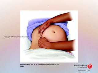 .
Vanden Hoek T L et al. Circulation 2010;122:S829-
S861
Copyright © American Heart Association
 