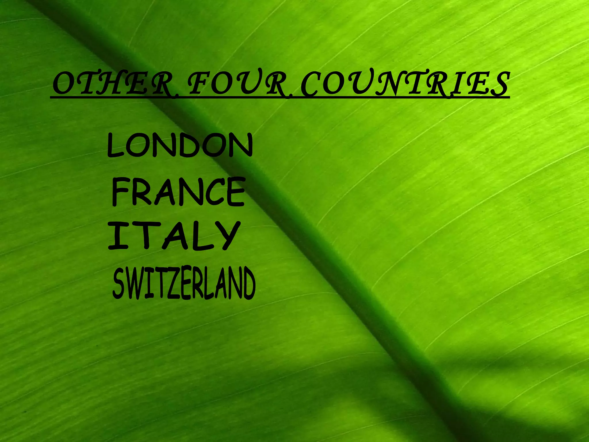 OTHER FOUR COUNTRIES LONDON FRANCE ITALY SWITZERLAND 