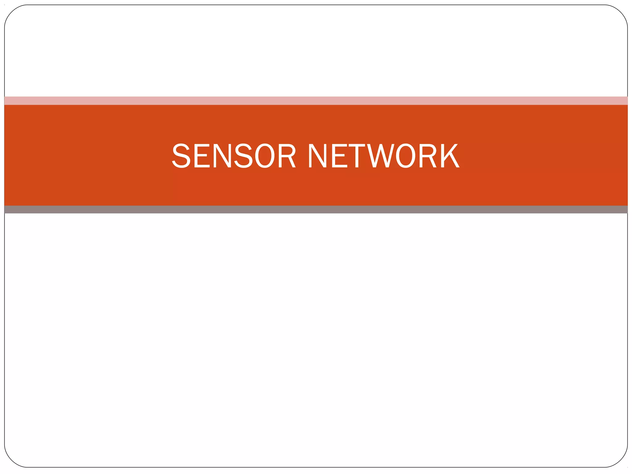 SENSOR NETWORK
 