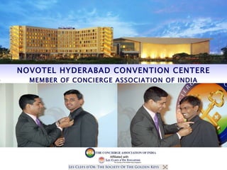 Affiliated with   NOVOTEL HYDERABAD CONVENTION CENTERE MEMBER OF CONCIERGE ASSOCIATION OF INDIA 