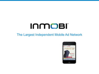 The Largest Independent Mobile Ad Network
 