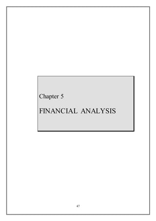 47
Chapter 5
FINANCIAL ANALYSIS
 