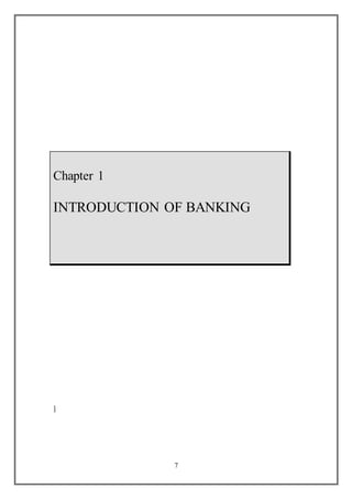 7
]
Chapter 1
INTRODUCTION OF BANKING
 