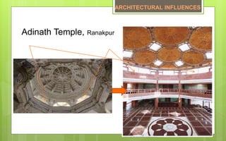 Adinath Temple, Ranakpur
ARCHITECTURAL INFLUENCES
 