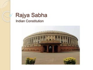 Rajya Sabha
Indian Constitution
 