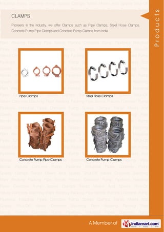 A Member of
Industrial Pipes Concrete Pump Spares Clamps Transit Mixers And Spares Shut-Off
Valves Concrete Batching Plant Wearing Packing Pipe Bends Pistons Concrete Pump
Pipelines Industrial Pipes Concrete Pump Spares Clamps Transit Mixers And
Spares Shut-Off Valves Concrete Batching Plant Wearing Packing Pipe
Bends Pistons Concrete Pump Pipelines Industrial Pipes Concrete Pump
Spares Clamps Transit Mixers And Spares Shut-Off Valves Concrete Batching
Plant Wearing Packing Pipe Bends Pistons Concrete Pump Pipelines Industrial
Pipes Concrete Pump Spares Clamps Transit Mixers And Spares Shut-Off
Valves Concrete Batching Plant Wearing Packing Pipe Bends Pistons Concrete Pump
Pipelines Industrial Pipes Concrete Pump Spares Clamps Transit Mixers And
Spares Shut-Off Valves Concrete Batching Plant Wearing Packing Pipe
Bends Pistons Concrete Pump Pipelines Industrial Pipes Concrete Pump
Spares Clamps Transit Mixers And Spares Shut-Off Valves Concrete Batching
Plant Wearing Packing Pipe Bends Pistons Concrete Pump Pipelines Industrial
Pipes Concrete Pump Spares Clamps Transit Mixers And Spares Shut-Off
Valves Concrete Batching Plant Wearing Packing Pipe Bends Pistons Concrete Pump
Pipelines Industrial Pipes Concrete Pump Spares Clamps Transit Mixers And
Spares Shut-Off Valves Concrete Batching Plant Wearing Packing Pipe
Bends Pistons Concrete Pump Pipelines Industrial Pipes Concrete Pump
Spares Clamps Transit Mixers And Spares Shut-Off Valves Concrete Batching
Plant Wearing Packing Pipe Bends Pistons Concrete Pump Pipelines Industrial
Pipes Concrete Pump Spares Clamps Transit Mixers And Spares Shut-Off
Valves Concrete Batching Plant Wearing Packing Pipe Bends Pistons Concrete Pump
Pipelines Industrial Pipes Concrete Pump Spares Clamps Transit Mixers And
Spares Shut-Off Valves Concrete Batching Plant Wearing Packing Pipe
Bends Pistons Concrete Pump Pipelines Industrial Pipes Concrete Pump
Spares Clamps Transit Mixers And Spares Shut-Off Valves Concrete Batching
Plant Wearing Packing Pipe Bends Pistons Concrete Pump Pipelines Industrial
Pipes Concrete Pump Spares Clamps Transit Mixers And Spares Shut-Off
Valves Concrete Batching Plant Wearing Packing Pipe Bends Pistons Concrete Pump
Pipelines Industrial Pipes Concrete Pump Spares Clamps Transit Mixers And
Spares Shut-Off Valves Concrete Batching Plant Wearing Packing Pipe
Bends Pistons Concrete Pump Pipelines Industrial Pipes Concrete Pump
CLAMPS
Pioneers in the industry, we offer Clamps such as Pipe Clamps, Steel Hose Clamps,
Concrete Pump Pipe Clamps and Concrete Pump Clamps from India.
Pipe Clamps Steel Hose Clamps
Concrete Pump Pipe Clamps Concrete Pump Clamps
Products
 