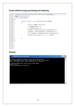 13
Vector without using auto boxing and unboxing
Output:-
 