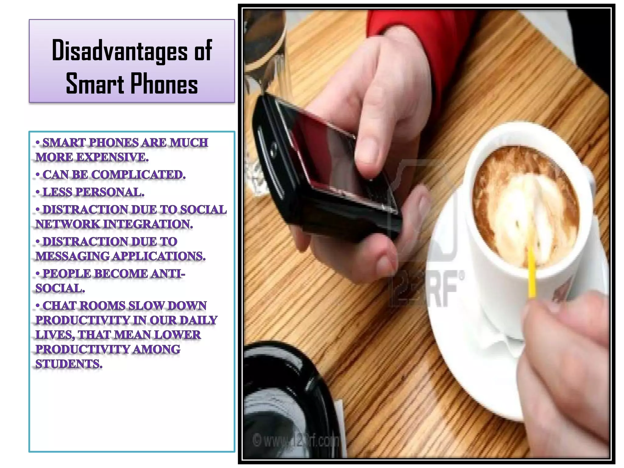 Disadvantages of
 Smart Phones
 
