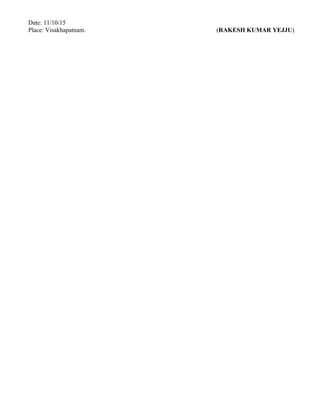 Date: 11/10/15
Place: Visakhapatnam. (RAKESH KUMAR YEJJU)
 