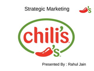 Strategic Marketing
Presented By : Rahul Jain
 