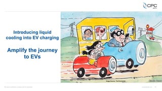 20
Introducing liquid
cooling into EV charging
Amplify the journey
to EVs
Image Source: The Economist
 