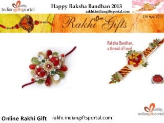 Online Rakhi Gift rakhi.indiangiftsportal.com
 