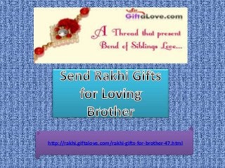 http://rakhi.giftalove.com/rakhi-gifts-for-brother-47.html
 