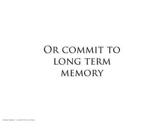 Short Term Memory: 7 +/- 2




Rakhi Rajani :: Cognition in Space   http://www.weirdwarp.com/wp-content/uploads/2009/05/brainexplosion.gif
 