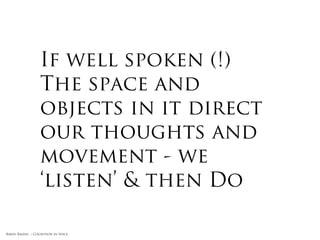 Rakhi Rajani :: Cognition in Space   http://www.thegraphicdesignschool.com/blog/wp-content/uploads/2010/02/WAYFINDING-COMBINED.jpg
                                                                                         image adapted from clear marker board
 