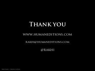Thank you
                                     www.humaneditions.com

                                      rakhi@humaneditions.com

                                             @rakhi




Rakhi Rajani :: Cognition in Space
 