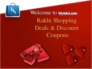 Welcome to
Rakhi Shopping
Deals & Discount
Coupons
 