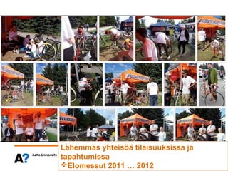 Lähemmäs yhteisöä tilaisuuksissa ja
tapahtumissa
      7
Elomessut 2011 … 2012
 