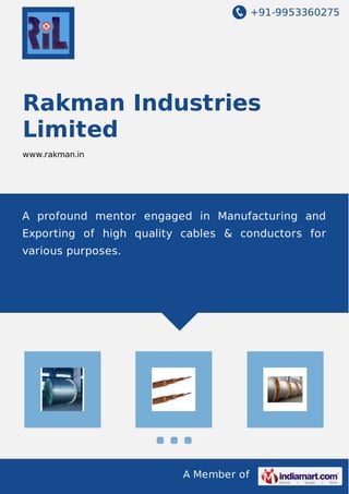 +91-9953360275

Rakman Industries
Limited
www.rakman.in

A profound mentor engaged in Manufacturing and
Exporting of high quality cables & conductors for
various purposes.

A Member of

 