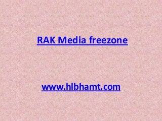 RAK Media freezone



www.hlbhamt.com
 