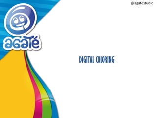 @agatestudio 
DIGITAL COLORING  