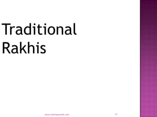 Traditional
Rakhis


      www.mohinipuranik.com   11
 