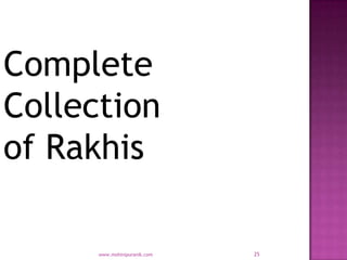 Complete
Collection
of Rakhis

      www.mohinipuranik.com   25
 